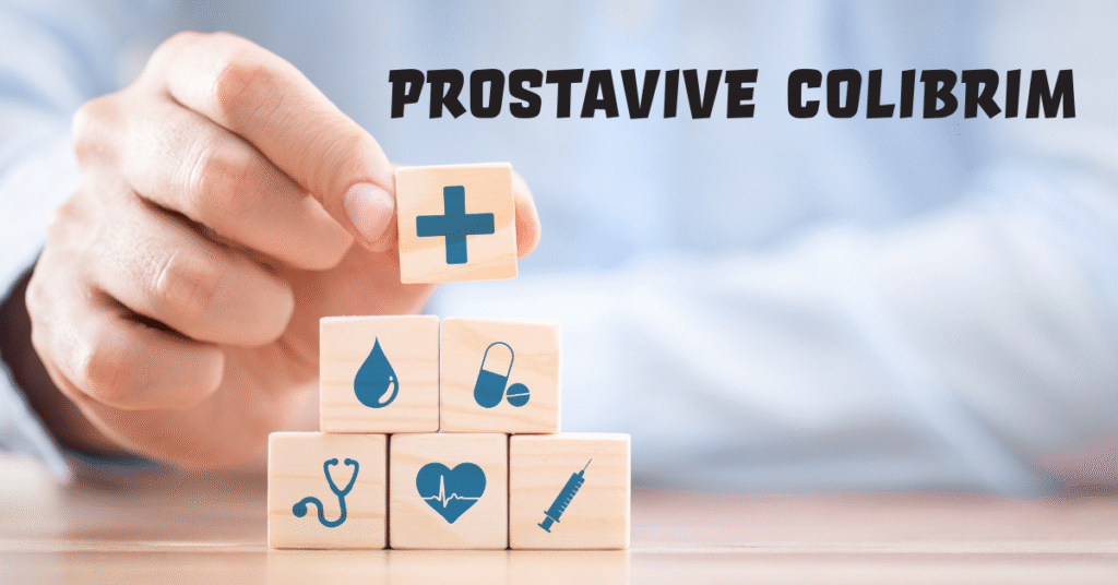 Prostavive Colibrim: An In-Depth Guide to Prostate Health, Benefits, Usage, and Safety Considerations