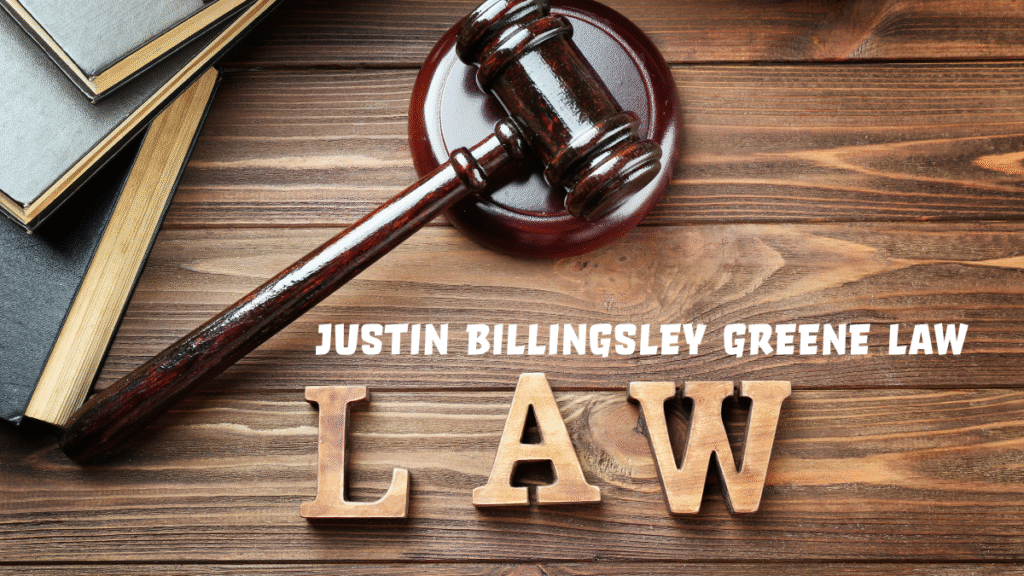 Justin Billingsley Greene Law: A Modern Philosophy of Ethical, Transparent, and Evolving Legal Practice
