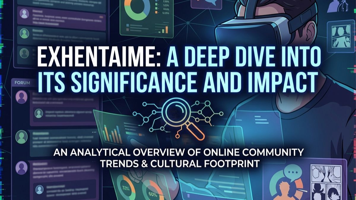 Exhentaime: A Deep Dive into Its Significance and Impact