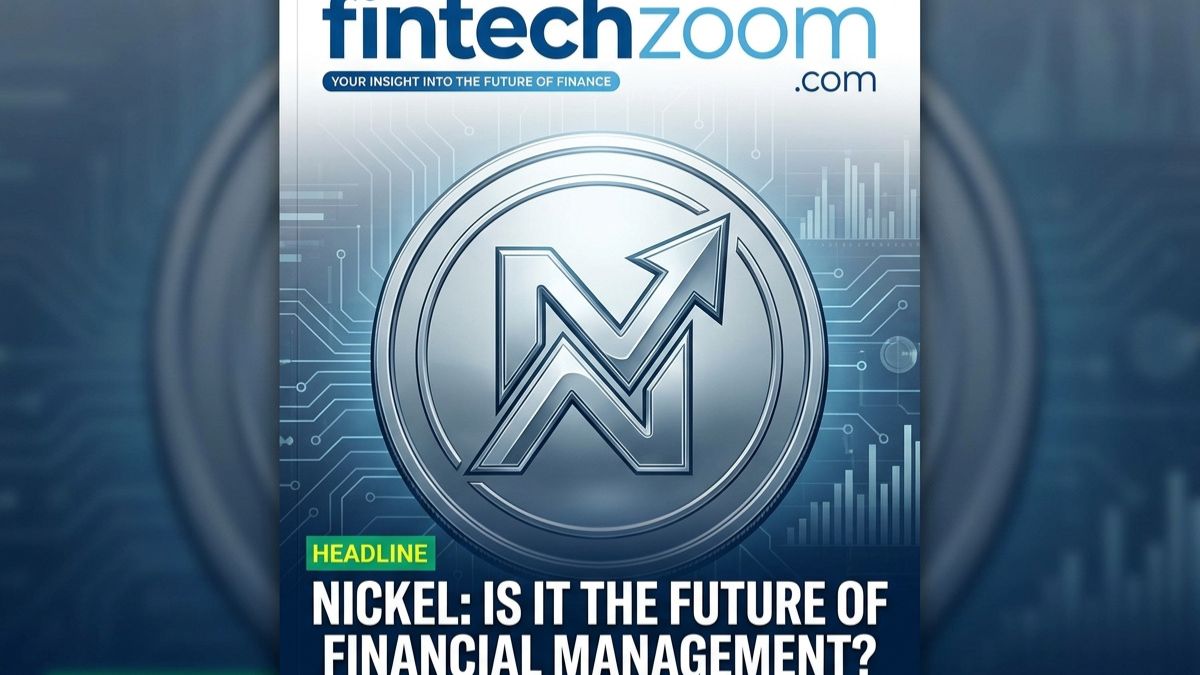 fintechzoom.com nickel: Is It the Future of Financial Management?